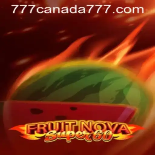 FruitNovaSuper60 and Canada777: A Dynamic Gaming Experience